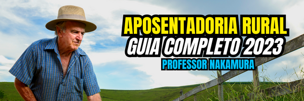 Aposentadoria Rural 2023 Guia Completo